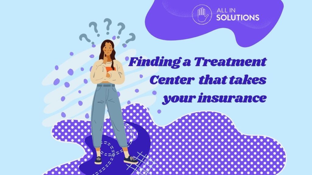 finding an addiction treatment center that takes my insurance